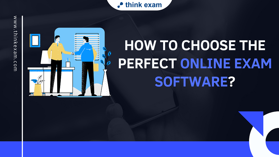 How to choose the perfect Online Exam Software