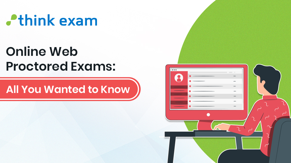 Online Web Proctored Exams – All You Wanted to Know – Think Exam Blog ...